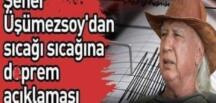 Şener Üşümezsoy’dan sıcağı sıcağına açıklama geldi! O Bölgeyi açıkladı..