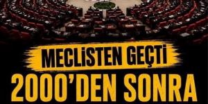 Meclisten geçti…